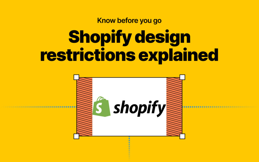 Shopify design restrictions explained