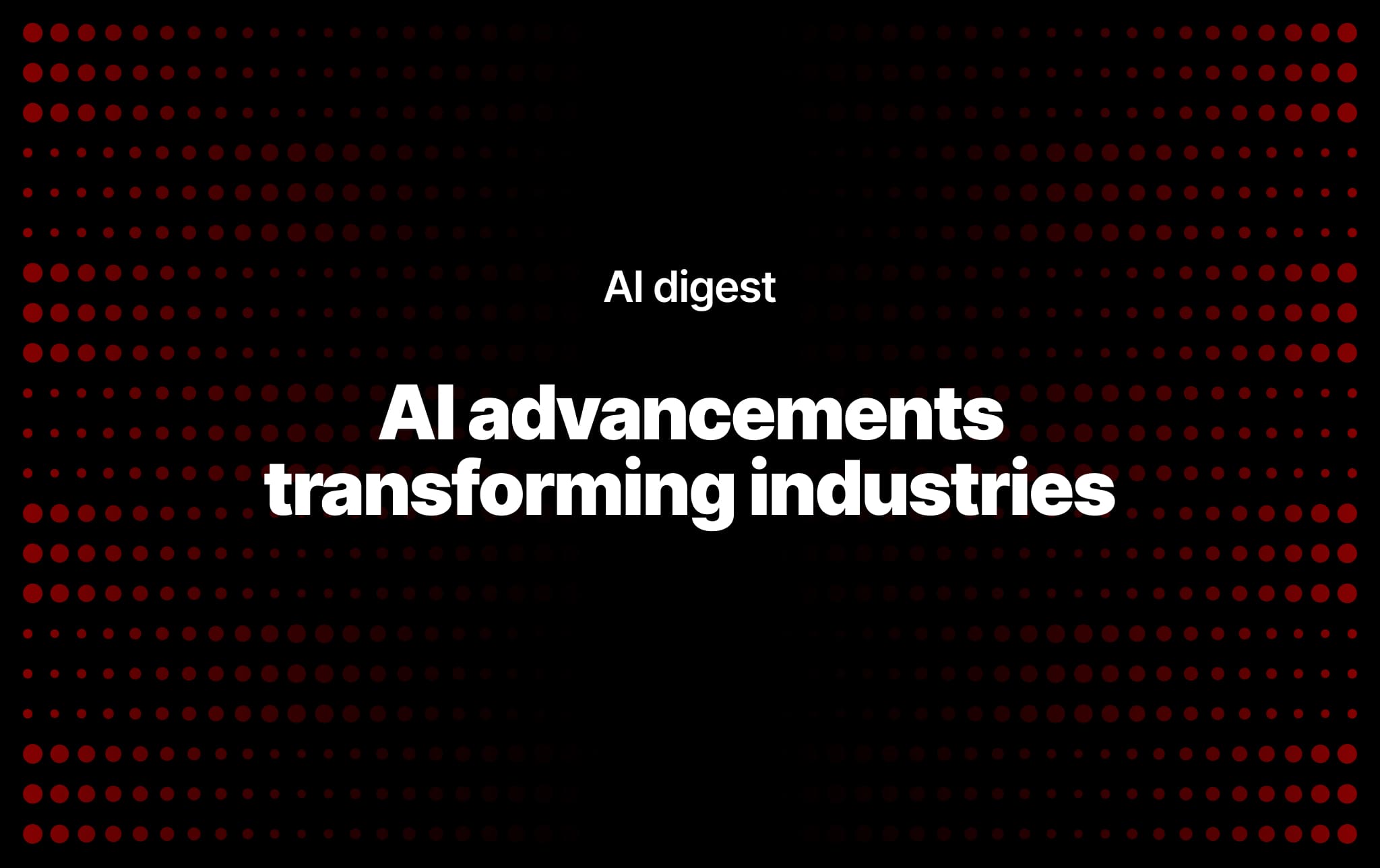 AI advancements transforming industries